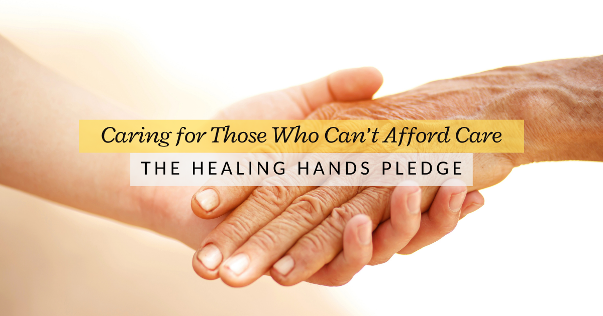 Caring for Those Who Can’t Afford Care: The Healing Hands Pledge