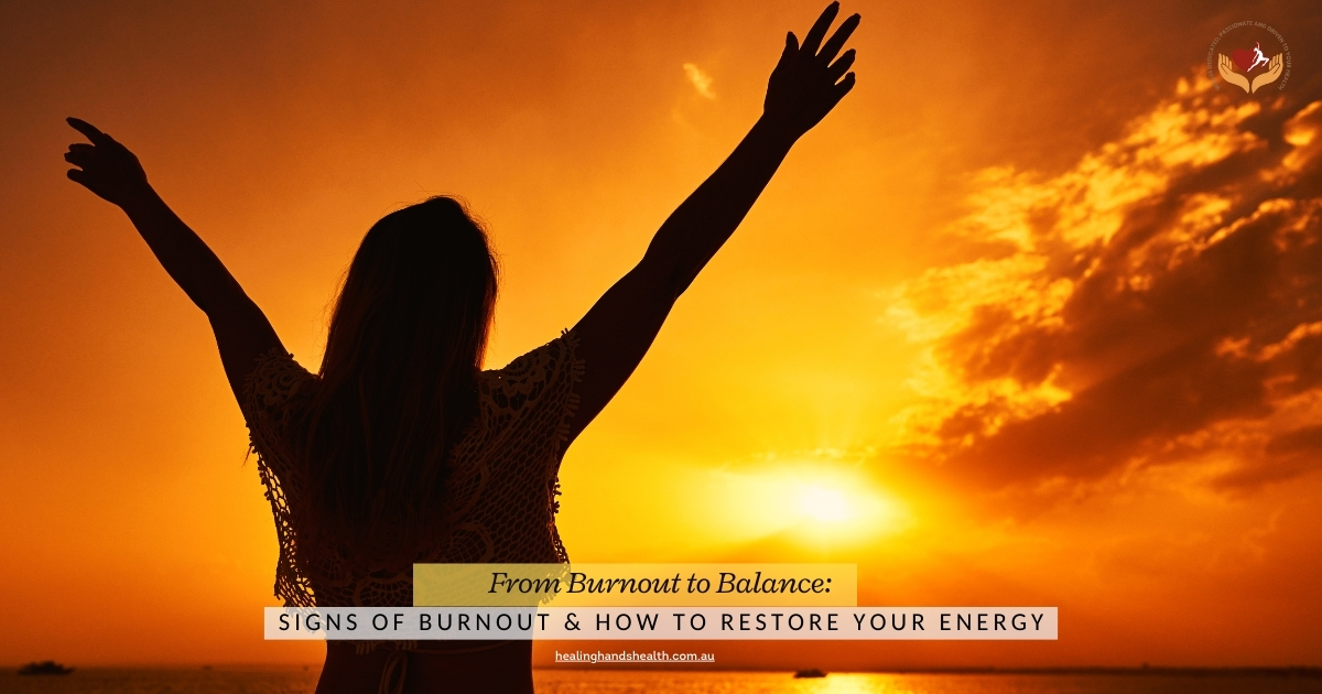 Restoring Body Balance from Burnout, Healing Hands, Australia